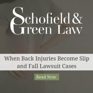 When Back Injuries Become Slip and Fall Lawsuit Cases - Schofield and Green Law
