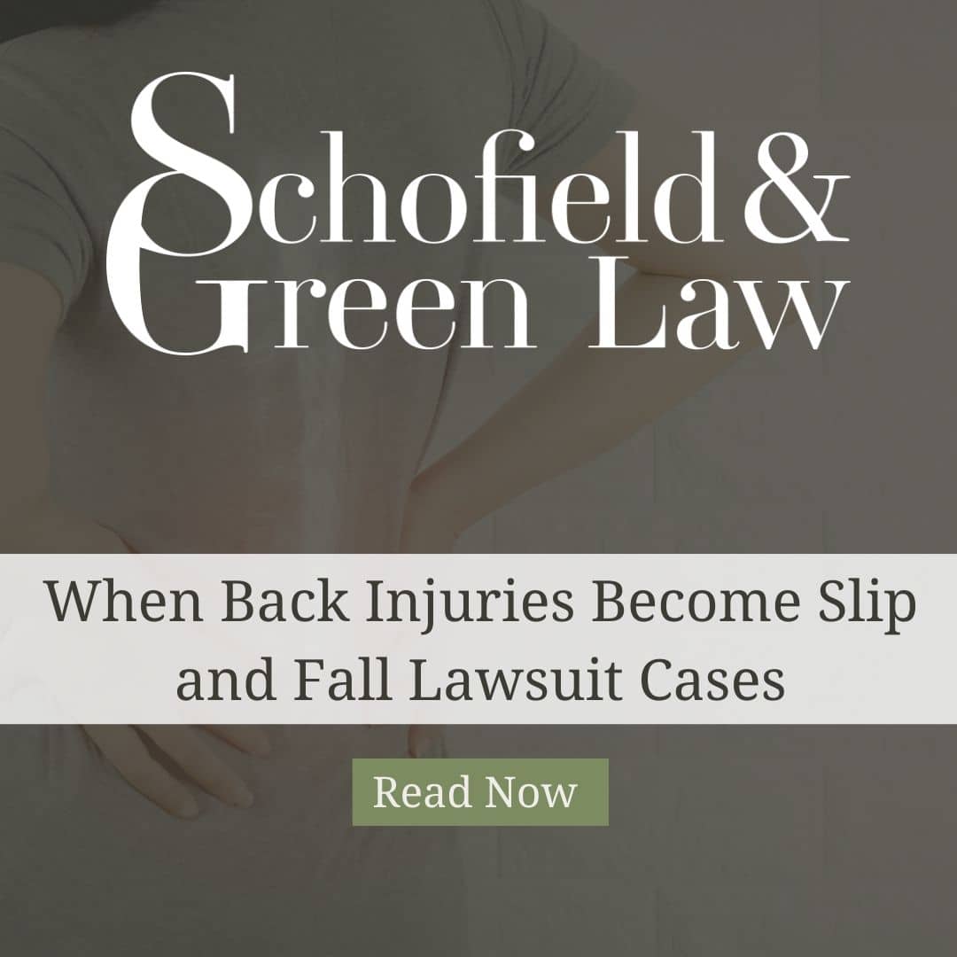 When Back Injuries Become Slip and Fall Lawsuit Cases - Schofield and Green Law